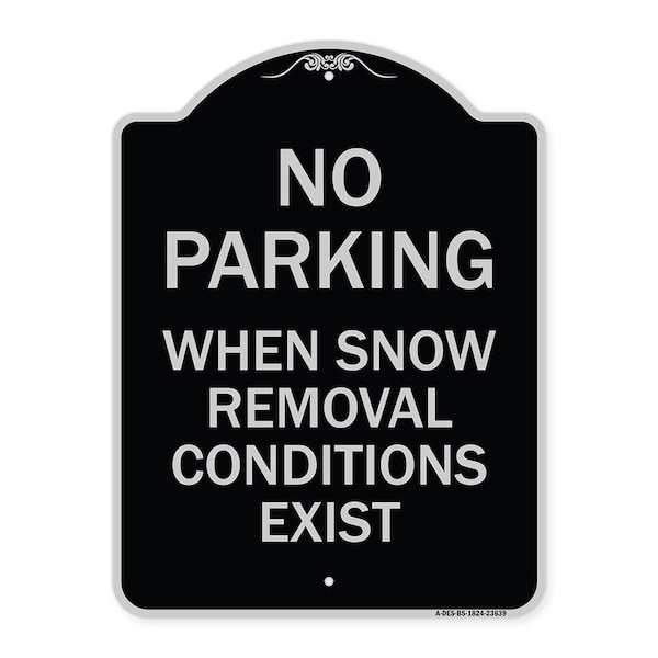 Signmission No Parking When Snow Removal Conditions Exist Heavy-Gauge Aluminum Sign, 18" L, 24" H, BS-1824-23639 A-DES-BS-1824-23639 - main